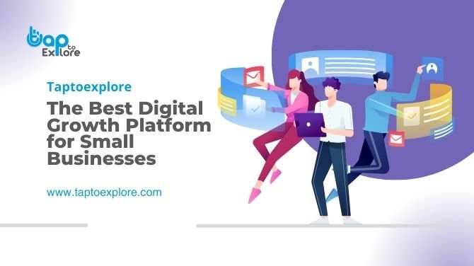 TapToExplore: The Best Digital Growth Platform for Small Businesses