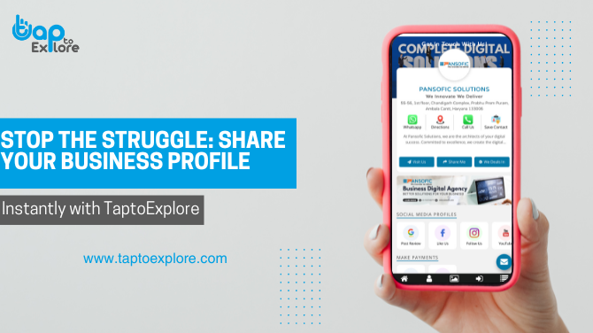Stop the Struggle: Share Your Business Profile Instantly with TaptoExplore