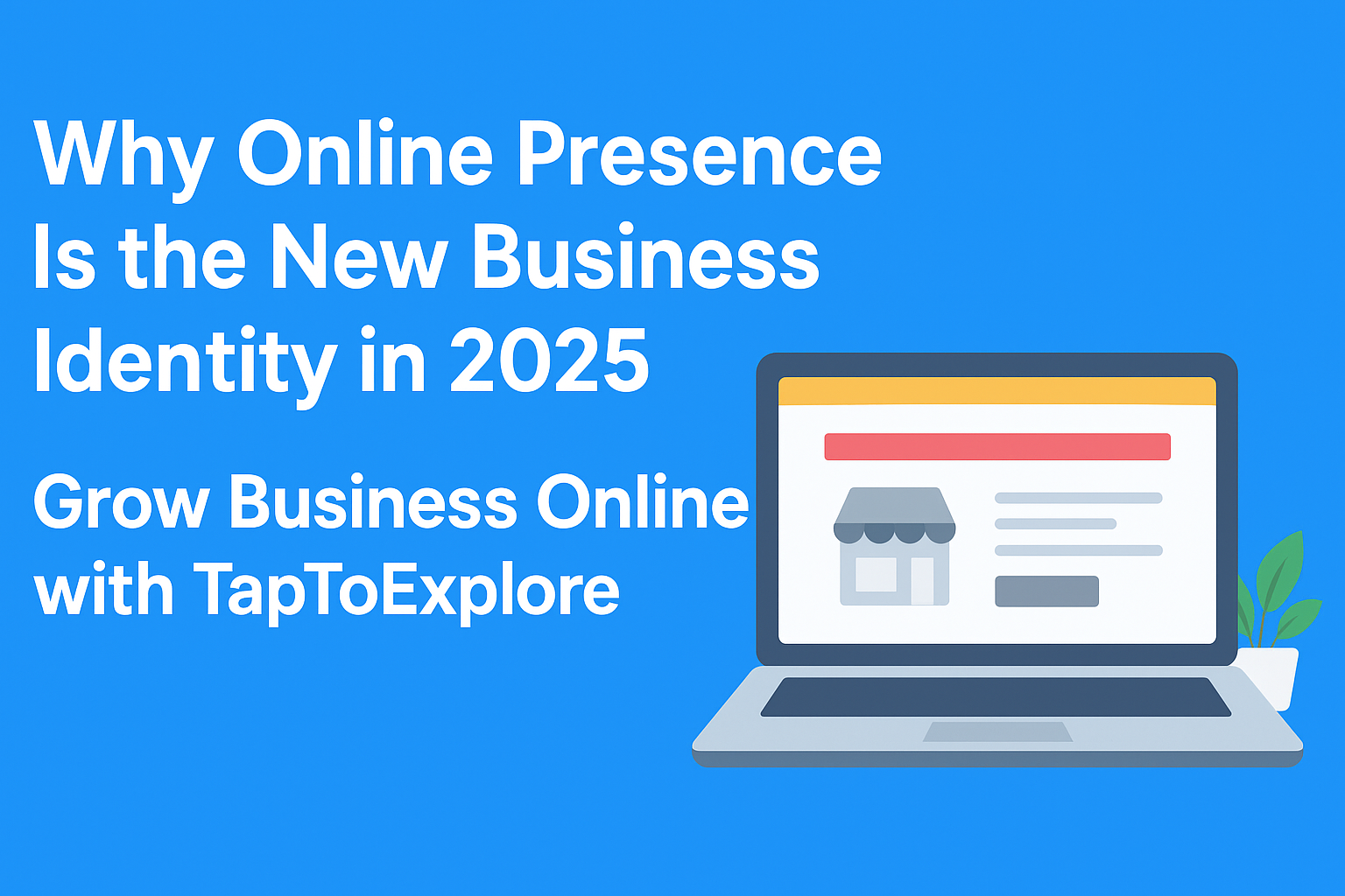 Why Online Presence Is the New Business Identity in 2025 | Grow Business Online