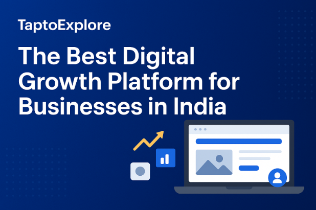 TaptoExplore – The Best Digital Growth Platform for Businesses in India