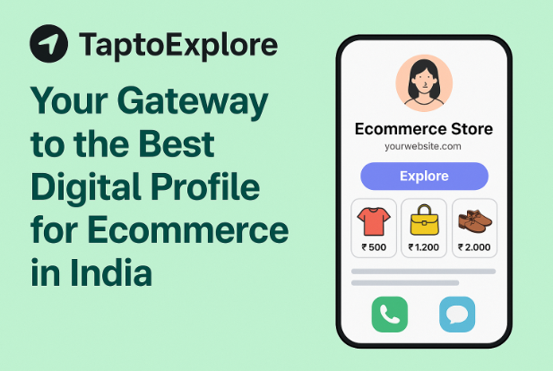 TaptoExplore: Your Gateway to the Best Digital Profile for Ecommerce in India