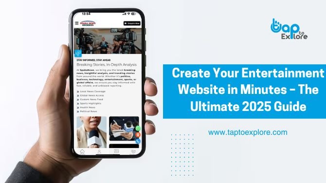 Create Your Entertainment Website in Minutes – The Ultimate 2025 Guide (TapToExplore)
